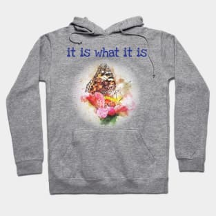 It is what it is - happiness quote Hoodie